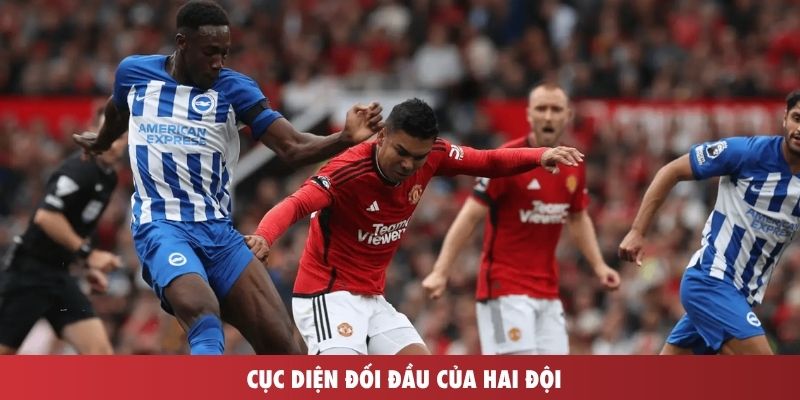 Cục diện đối đầu của hai đội 