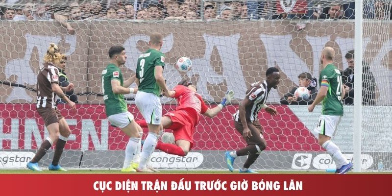 Cục diện trận đấu trước giờ bóng lăn