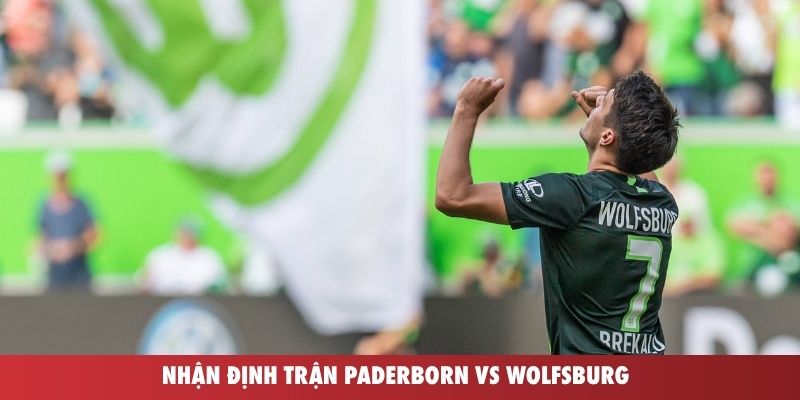 Nhận định trận Paderborn vs Wolfsburg