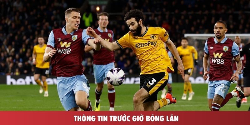 Thông tin trước giờ bóng lăn